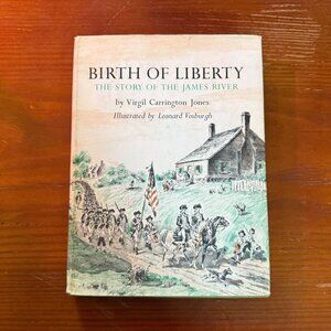 Birth Of Liberty: The Story Of The James River By Virgil Carrington Jones